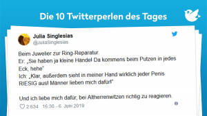 Beim Juwelier zur Ring-Reparatur. Er: „Sie haben ja kleine Hände! Da kommens beim Putzen in jedes Eck, hehe“ Ich: „Klar, außerdem sieht in meiner Hand wirklich jeder Penis RIESIG aus! Männer lieben mich dafür!“ Und ich liebe mich dafür, bei Altherrenwitzen richtig zu reagieren.