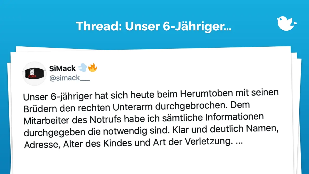 Unser 6-jähriger hat sich heute beim Herumtoben mit seinen Brüdern den rechten Unterarm durchgebrochen. Dem Mitarbeiter des Notrufs habe ich sämtliche Informationen durchgegeben die notwendig sind. Klar und deutlich Namen, Adresse, Alter des Kindes und Art der Verletzung. …