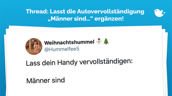 Thread: Lass dien handy vervollständigen "Männer sind"