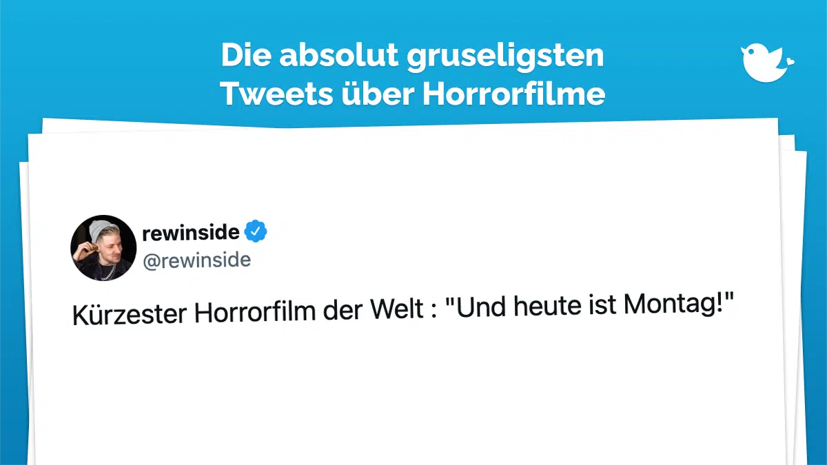 Die gruseligsten Tweets über Horrorfilme: Kürzester Horrorfilm der Welt : "Und heute ist Montag!"