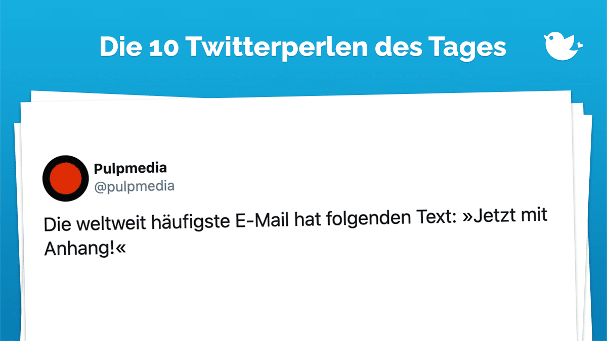 Die weltweit häufigste E-Mail hat folgenden Text: »Jetzt mit Anhang!«