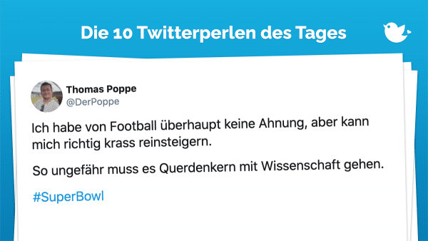 Ich habe von Football überhaupt keine Ahnung, aber kann mich richtig krass reinsteigern. So ungefähr muss es Querdenkern mit Wissenschaft gehen. #SuperBowl