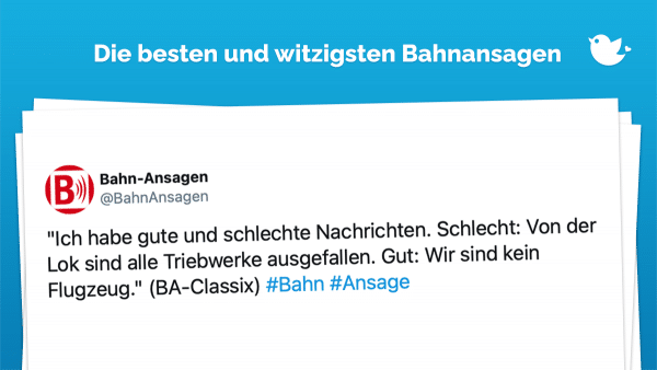 Die besten Bahnansagen: "Ich habe gute und schlechte Nachrichten. Schlecht: Von der Lok sind alle Triebwerke ausgefallen. Gut: Wir sind kein Flugzeug." (BA-Classix) #Bahn #Ansage