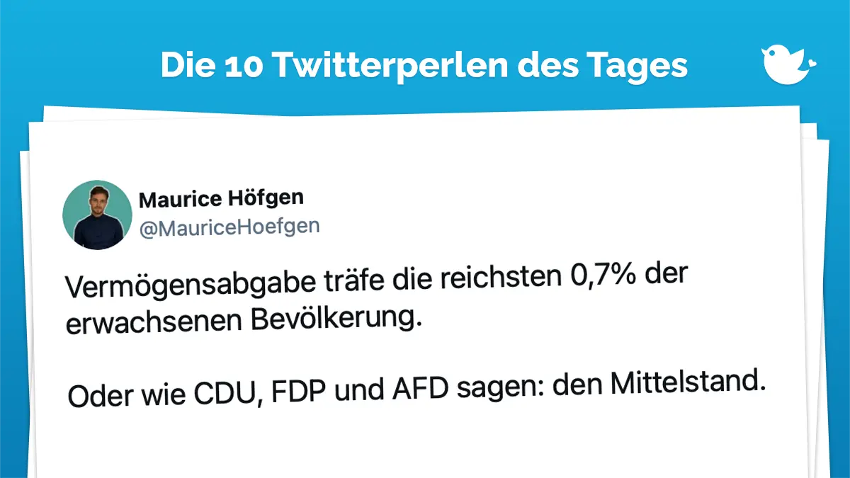 Twitterperlen des Tages: Vermögensabgabe träfe die reichsten 0,7% der erwachsenen Bevölkerung. Oder wie CDU, FDP und AFD sagen: den Mittelstand.