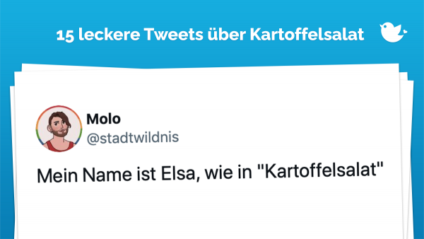 Mein Name ist Elsa, wie in "Kartoffelsalat"