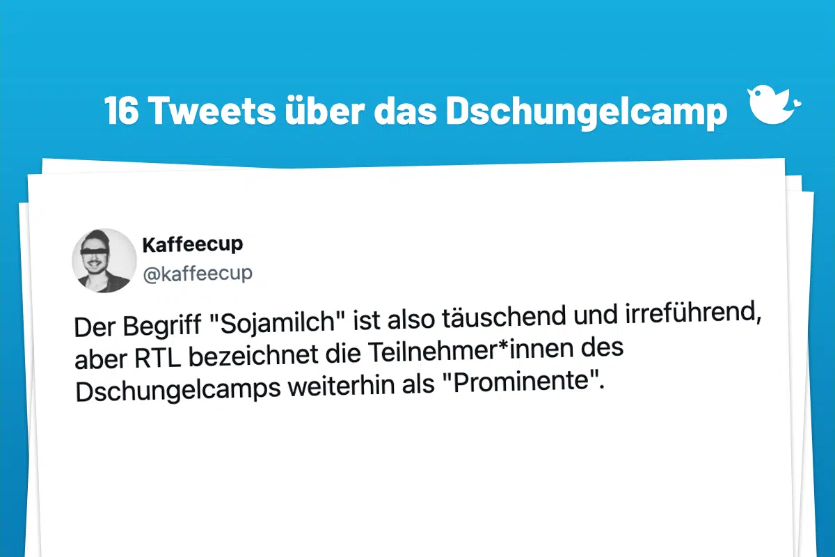 16 Tweets über das Dschungelcamp: Der Begriff "Sojamilch" ist also täuschend und irreführend, aber RTL bezeichnet die Teilnehmer*innen des Dschungelcamps weiterhin als "Prominente".