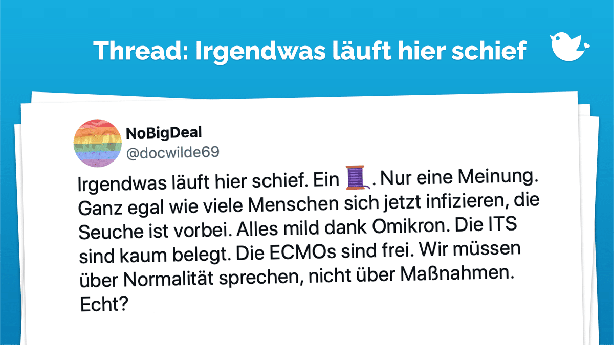 Irgendwas läuft hier schief. Ein 🧵. Nur eine Meinung. Ganz egal wie viele Menschen sich jetzt infizieren, die Seuche ist vorbei. Alles mild dank Omikron. Die ITS sind kaum belegt. Die ECMOs sind frei. Wir müssen über Normalität sprechen, nicht über Maßnahmen. Echt?