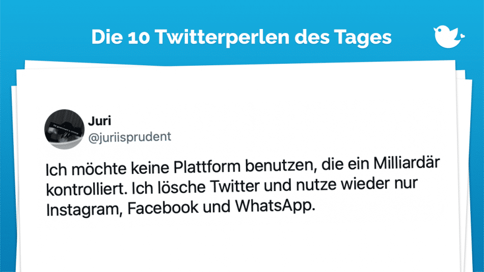 Ich möchte keine Plattform benutzen, die ein Milliardär kontrolliert. Ich lösche Twitter und nutze wieder nur Instagram, Facebook und WhatsApp.