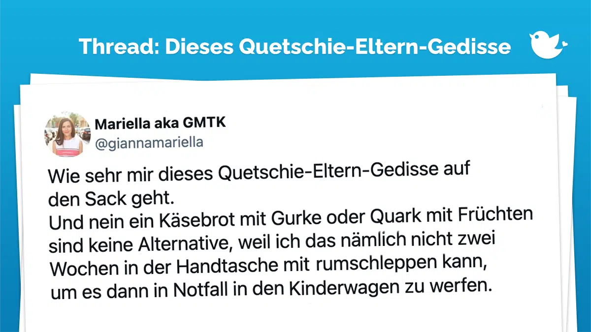 Wie sehr mir dieses Quetschie-Eltern-Gedisse auf den Sack geht. Und nein ein Käsebrot mit Gurke oder Quark mit Früchten, sind keine Alternative, weil ich das nämlich nicht zwei Wochen in der Handtasche mit rumschleppen kann, um es dann in Notfall in den Kinderwagen zu werfen.