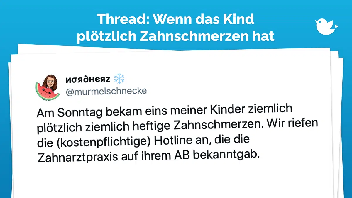 Am Sonntag bekam eins meiner Kinder ziemlich plötzlich ziemlich heftige Zahnschmerzen. Wir riefen die (kostenpflichtige) Hotline an, die die Zahnarztpraxis auf ihrem AB bekanntgab.