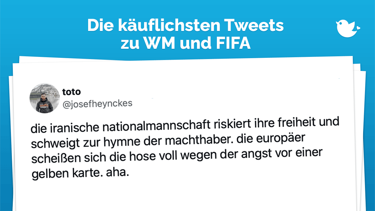 Die käuflichsten Tweets über FIFA und WM: die iranische nationalmannschaft riskiert ihre freiheit und schweigt zur hymne der machthaber. die europäer scheißen sich die hose voll wegen der angst vor einer gelben karte. aha.