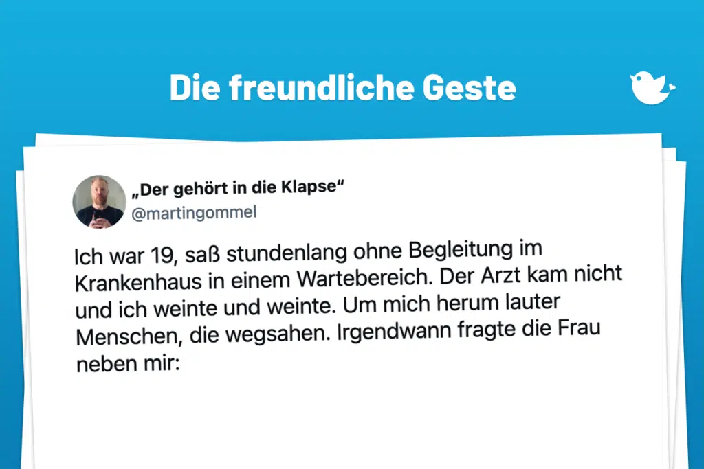Ich war 19, saß stundenlang ohne Begleitung im Krankenhaus in einem Wartebereich. Der Arzt kam nicht und ich weinte und weinte. Um mich herum lauter Menschen, die wegsahen. Irgendwann fragte die Frau neben mir:
