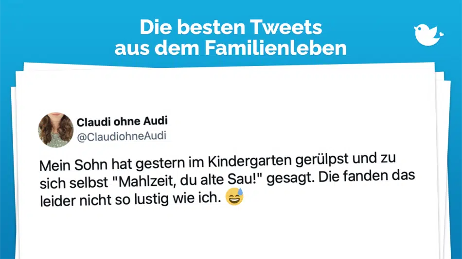Die besten Tweets aus dem Familienleben: Mein Sohn hat gestern im Kindergarten gerülpst und zu sich selbst "Mahlzeit, du alte Sau!" gesagt. Die fanden das leider nicht so lustig wie ich. 😅
