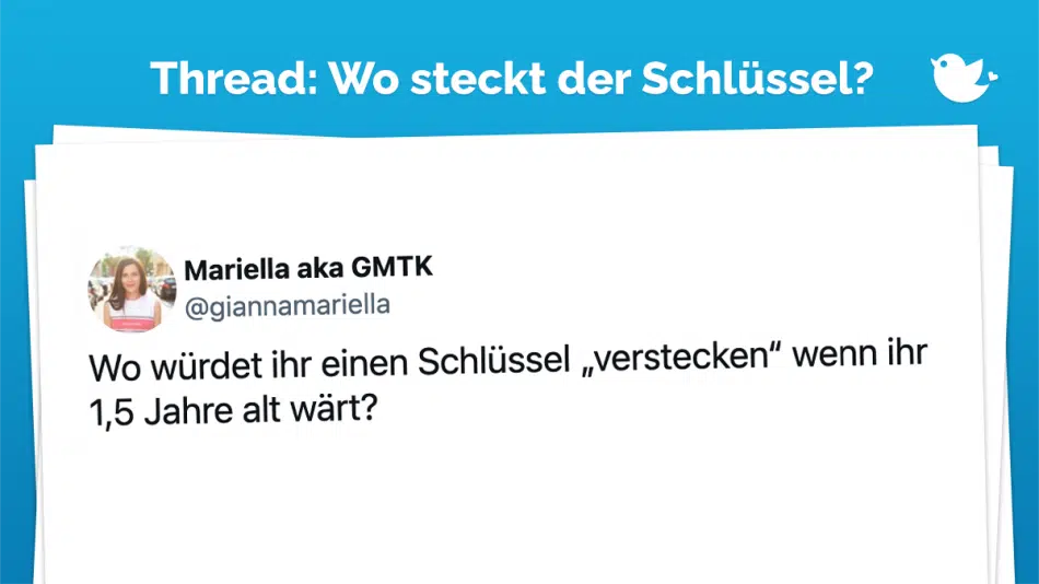 Wo würdet ihr einen Schlüssel „verstecken“ wenn ihr 1,5 Jahre alt wärt?