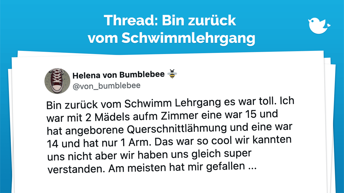 Bin zurück vom Schwimm Lehrgang es war toll. Ich war mit 2 Mädels aufm Zimmer eine war 15 und hat angeborene Querschnittlähmung und eine war 14 und hat nur 1 Arm. Das war so cool wir kannten uns nicht aber wir haben uns gleich super verstanden. Am meisten hat mir gefallen ...