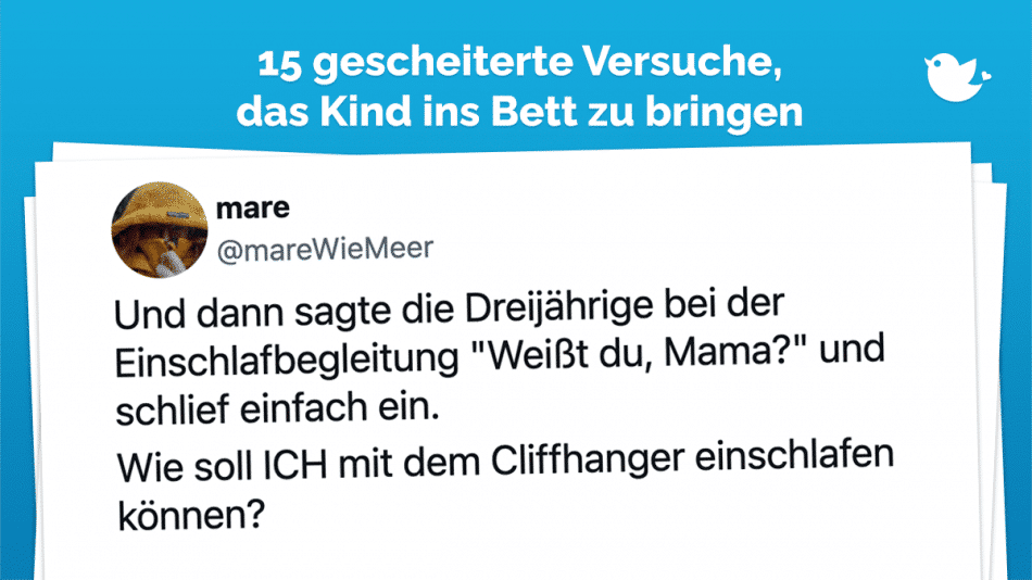 Und dann sagte die Dreijährige bei der Einschlafbegleitung "Weißt du, Mama?" und schlief einfach ein. Wie soll ICH mit dem Cliffhanger einschlafen können?