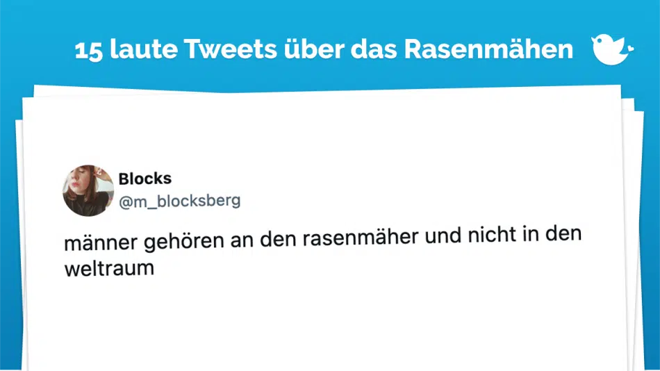 männer gehören an den rasenmäher und nicht in den weltraum