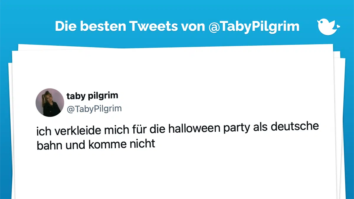 Tweet: ich verkleide mich für die halloween party als deutsche bahn und komme nicht — taby pilgrim (@TabyPilgrim) October 30, 2022