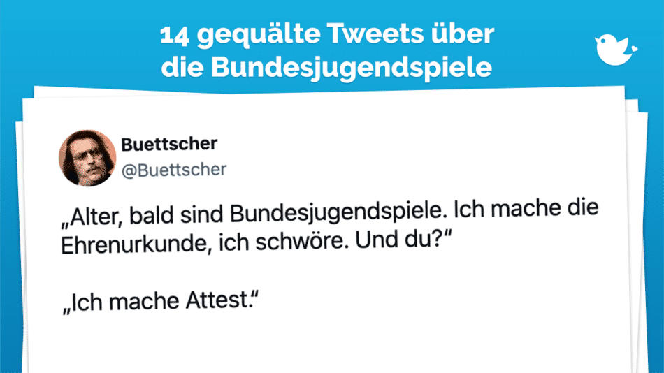 „Alter, bald sind Bundesjugendspiele. Ich mache die Ehrenurkunde, ich schwöre. Und du?“ „Ich mache Attest.“