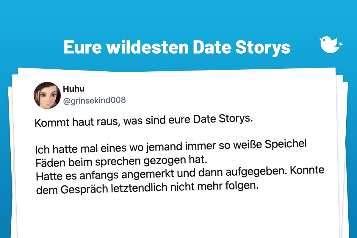 Eure wildesten Date Storys: Kommt haut raus, was sind eure Date Storys. Ich hatte mal eines wo jemand immer so weiße Speichel Fäden beim sprechen gezogen hat. Hatte es anfangs angemerkt und dann aufgegeben. Konnte dem Gespräch letztendlich nicht mehr folgen.