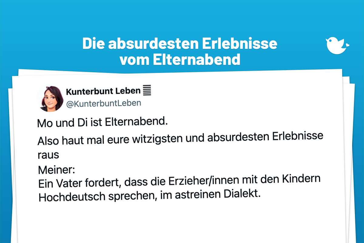 Die absurdesten Erlebnisse vom Elternabend: Mo und Di ist Elternabend. Also haut mal eure witzigsten und absurdesten Erlebnisse raus Meiner: Ein Vater fordert, dass die Erzieher/innen mit den Kindern Hochdeutsch sprechen, im astreinen Dialekt.