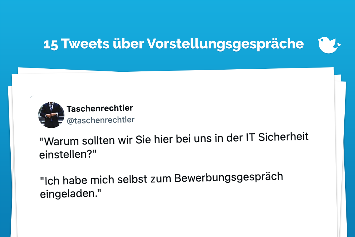 "Warum sollten wir Sie hier bei uns in der IT Sicherheit einstellen?" "Ich habe mich selbst zum Bewerbungsgespräch eingeladen."