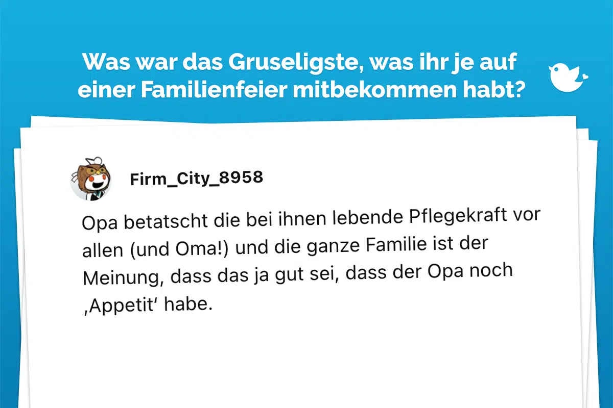 Opa betatscht die bei ihnen lebende Pflegekraft vor allen (und Oma!) und die ganze Familie ist der Meinung, dass das ja gut sei, dass der Opa noch ‚Appetit‘ habe.