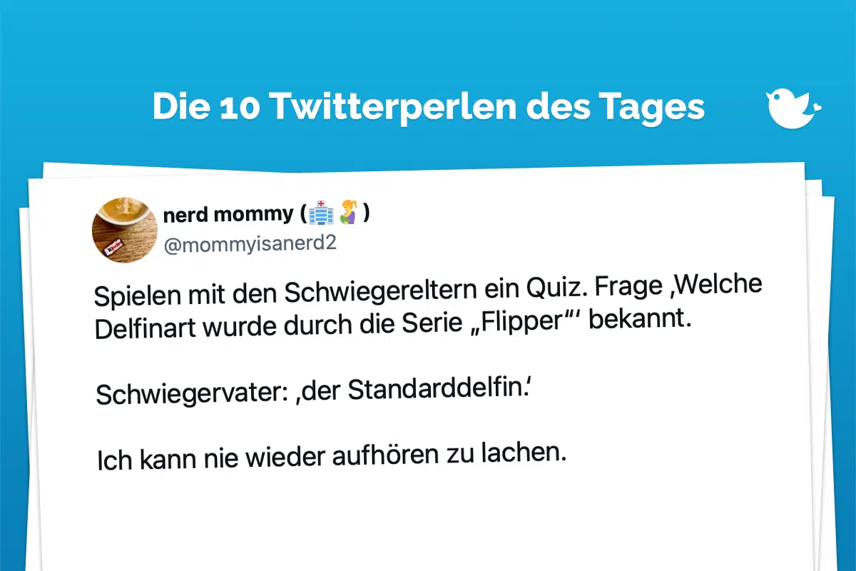 Twitterperlen des Tages: Spielen mit den Schwiegereltern ein Quiz. Frage ,Welche Delfinart wurde durch die Serie „Flipper“‘ bekannt. Schwiegervater: ,der Standarddelfin.‘ Ich kann nie wieder aufhören zu lachen. — nerd mommy (🏥🤱) (@mommyisanerd2) December 24, 2023