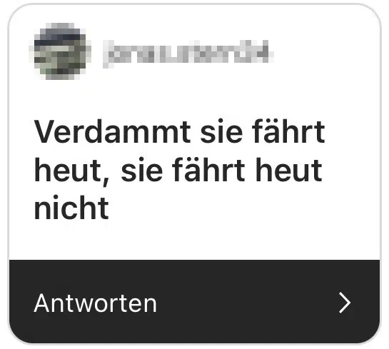 Verdammt sie fährt heut, sie fährt heut nicht