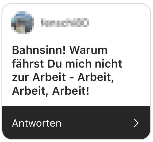 Bahnsinn! Warum fährst du mich nicht zur arbeit, arbeit, arbeit?