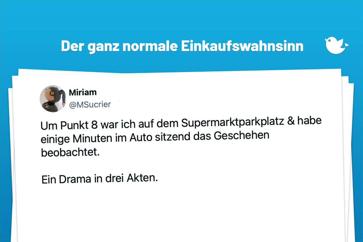 Der ganz normale Einkaufswahnsinn Um Punkt 8 war ich auf dem Supermarktparkplatz & habe einige Minuten im Auto sitzend das Geschehen beobachtet. Ein Drama in drei Akten.