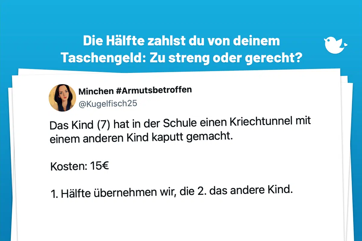 Das Kind (7) hat in der Schule einen Kriechtunnel mit einem anderen Kind kaputt gemacht. Kosten: 15€ 1. Hälfte übernehmen wir, die 2. das andere Kind. Ich habe zu meinem Kind gesagt, die Hälfte zahlst du von deinem Taschengeld. Zu streng oder nicht?#Eltern#Elternbubble