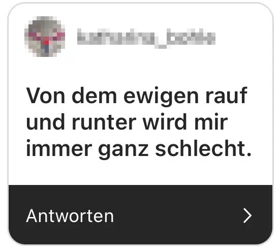 von dem ewigen rauf und runter wird mir immer ganz schlecht