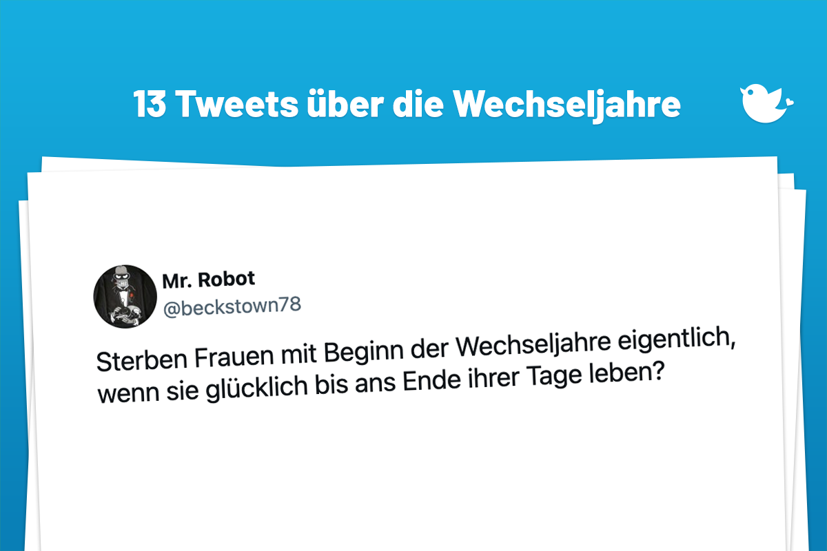 Sterben Frauen mit Beginn der Wechseljahre eigentlich, wenn sie glücklich bis ans Ende ihrer Tage leben?