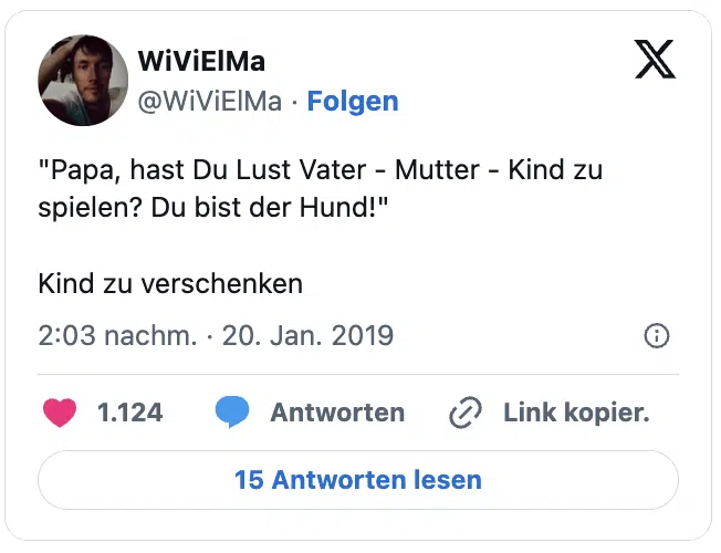 "Papa, hast Du Lust Vater - Mutter - Kind zu spielen? Du bist der Hund!"  Kind zu verschenken