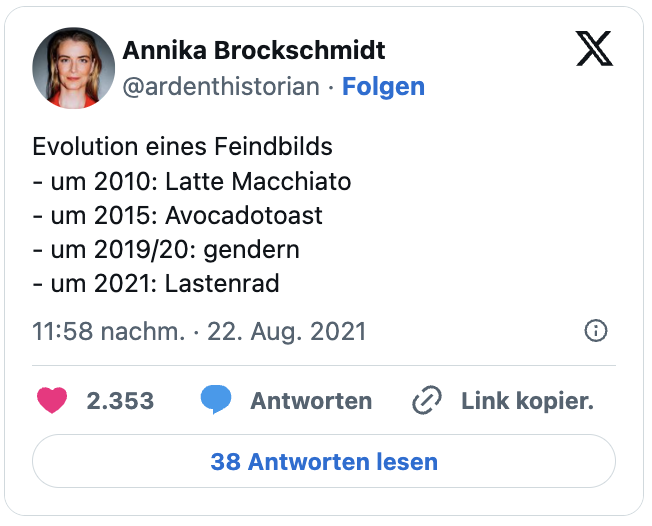 Evolution eines Feindbilds
- um 2010: Latte Macchiato 
- um 2015: Avocadotoast
- um 2019/20: gendern 
- um 2021: Lastenrad
