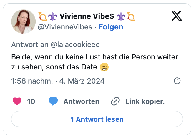 Beide, wenn du keine Lust hast die Person weiter zu sehen, sonst das Date 😁
— 📯⚜ Vivienne Vibe$ ⚜📯 (@VivienneVibes) March 4, 2024
