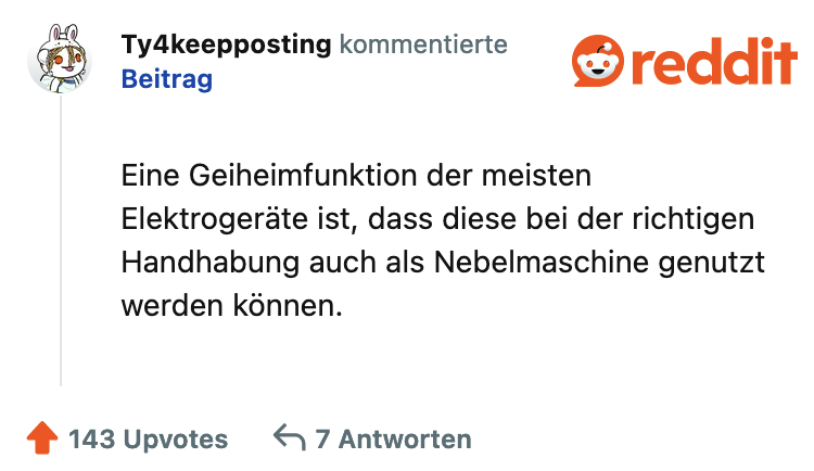 Eine Geiheimfunktion der meisten Elektrogeräte ist, dass diese bei der richtigen Handhabung auch als Nebelmaschine genutzt werden können.