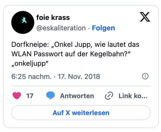 Dorfkneipe: Onkel Jupp, wie lautet das WLAN Passwort auf der Kegelbahn?" ,onkeljupp