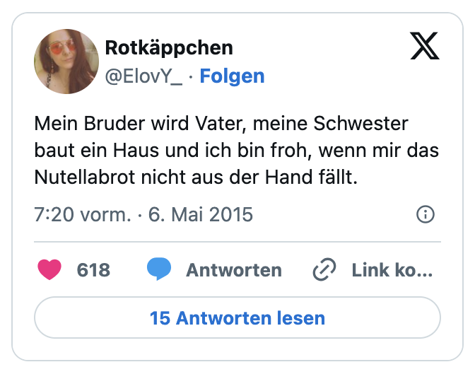 Mein Bruder wird Vater, meine Schwester baut ein Haus und ich bin froh, wenn mir das Nutellabrot nicht aus der Hand fällt.
