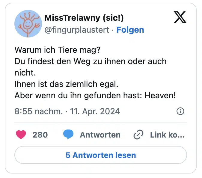 Warum ich Tiere mag? 
Du findest den Weg zu ihnen oder auch nicht.
Ihnen ist das ziemlich egal. 
Aber wenn du ihn gefunden hast: Heaven!