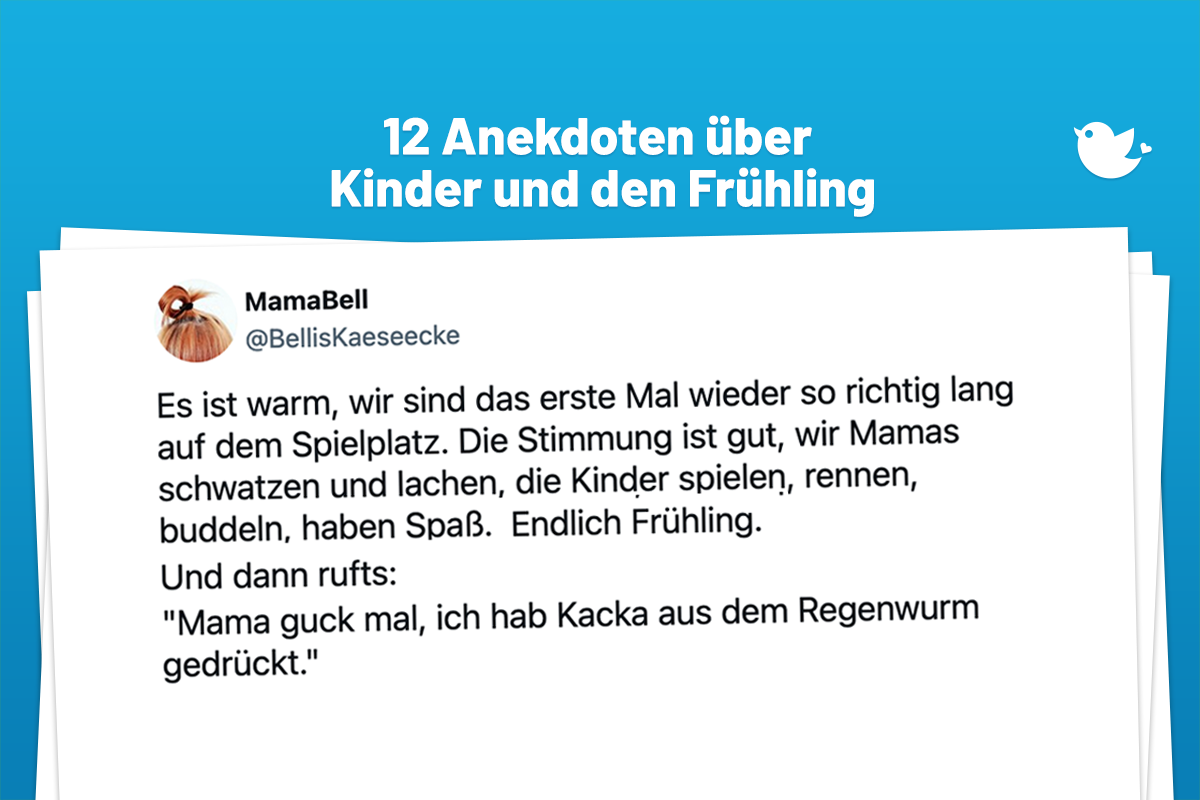 Es ist warm, wir sind das erste Mal wieder so richtig lang auf dem Spielplatz. Die Stimmung ist gut, wir Mamas schwatzen und lachen, die Kinder spielen, rennen, buddeln, haben Spaß. Endlich Frühling. Und dann rufts: "Mama guck mal, ich hab Kacka aus dem Regenwurm gedrückt."