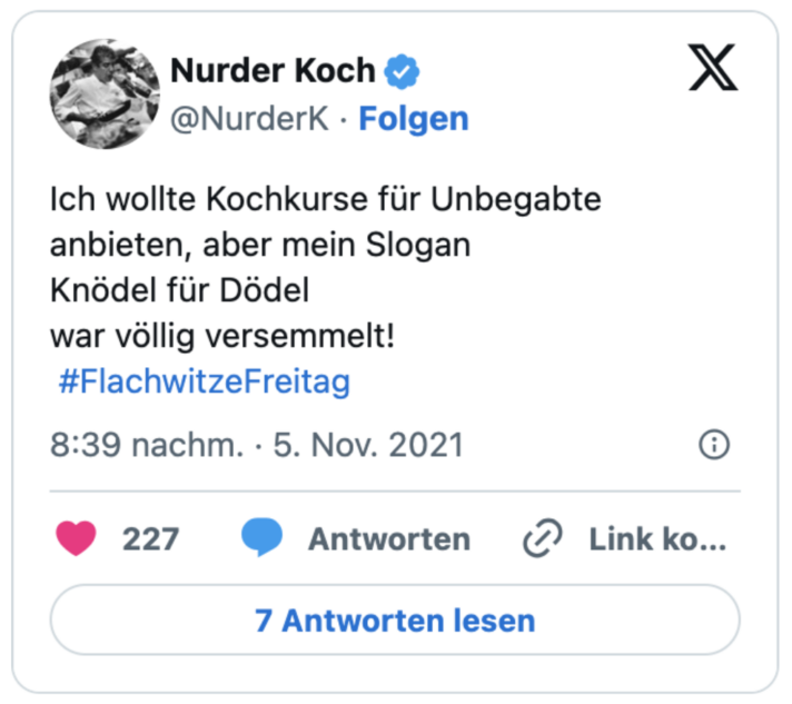 Ich wollte Kochkurse für Unbegabte anbieten, aber mein Slogan
Knödel für Dödel
war völlig versemmelt!
 #FlachwitzeFreitag