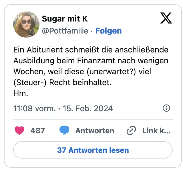 Ein Abiturient schmeißt die anschließende Ausbildung beim Finanzamt nach wenigen Wochen, weil diese (unerwartet?) viel (Steuer-) Recht beinhaltet.