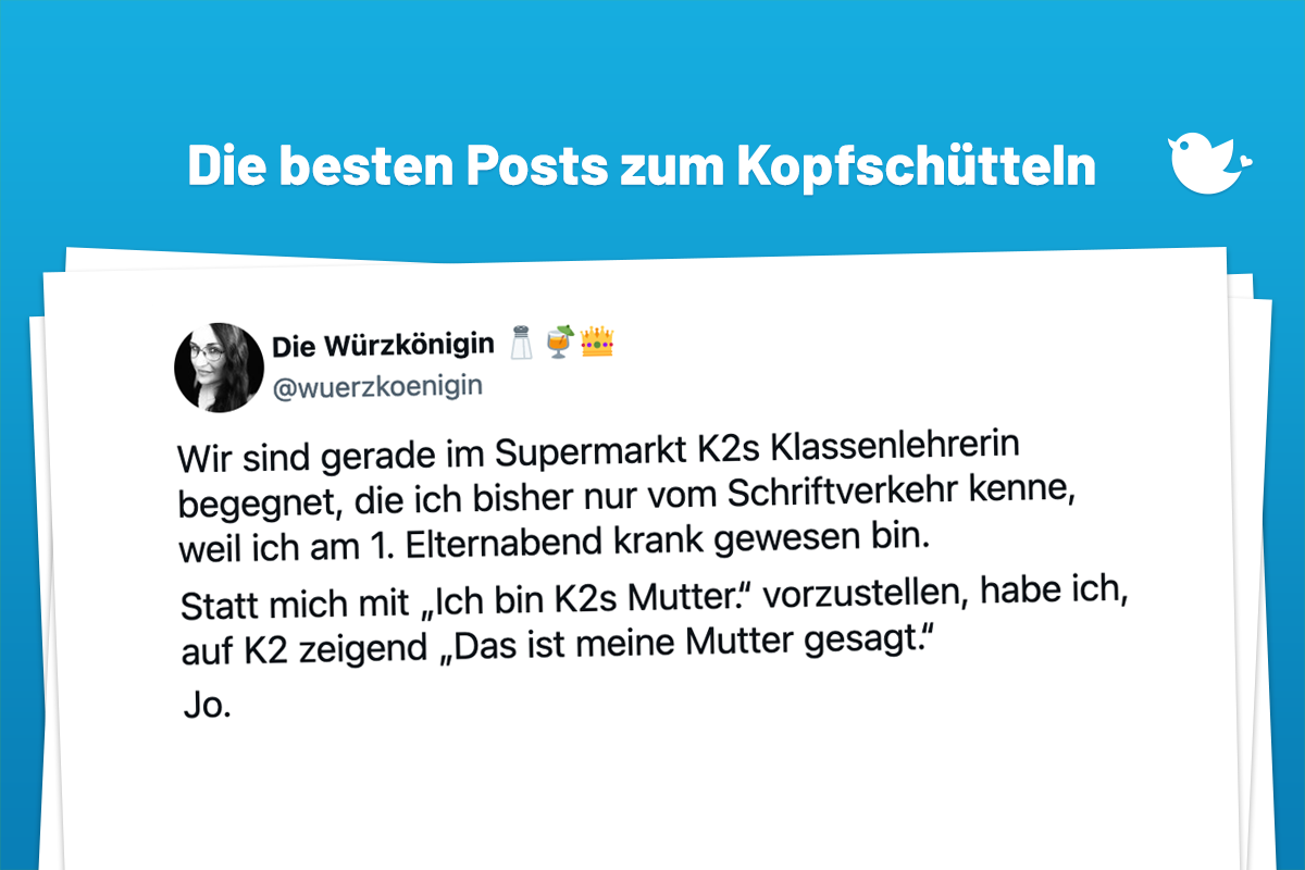 Wir sind gerade im Supermarkt K2s Klassenlehrerin begegnet, die ich bisher nur vom Schriftverkehr kenne, weil ich am 1. Elternabend krank gewesen bin. Statt mich mit „Ich bin K2s Mutter." vorzustellen, habe ich, auf K2 zeigend „Das ist meine Mutter gesagt."