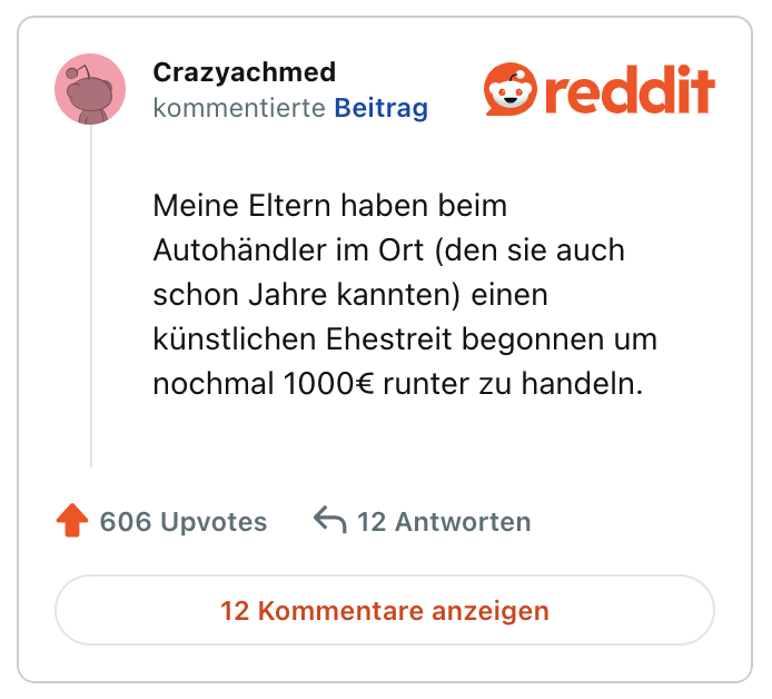 Meine Eltern haben beim Autohändler im Ort (den sie auch schon Jahre kannten) einen künstlichen Ehestreit begonnen um nochmal 1000€ runter zu handeln.