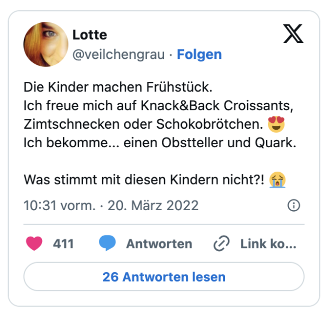 Die Kinder machen Frühstück. 
Ich freue mich auf Knack&Back Croissants, Zimtschnecken oder Schokobrötchen. 😍
Ich bekomme... einen Obstteller und Quark. 

Was stimmt mit diesen Kindern nicht?! 😭