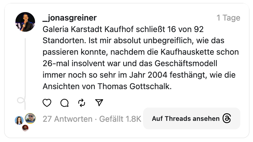 La Galeria Karstadt Kaufhof cerrará 16 de 92 establecimientos. No entiendo cómo puede suceder esto, después de que la cadena de grandes almacenes ya ha quebrado 26 veces y el modelo de negocio sigue estancado en 2004, como opina Thomas Gottschalk.