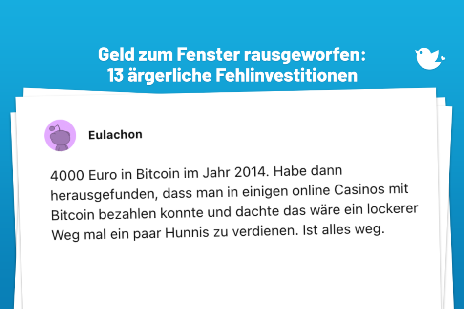 4000 Euro in Bitcoin im Jahr 2014. Habe dann herausgefunden, dass man in einigen online Casinos mit Bitcoin bezahlen konnte und dachte das wäre ein lockerer Weg mal ein paar Hunnis zu verdienen. Ist alles weg.