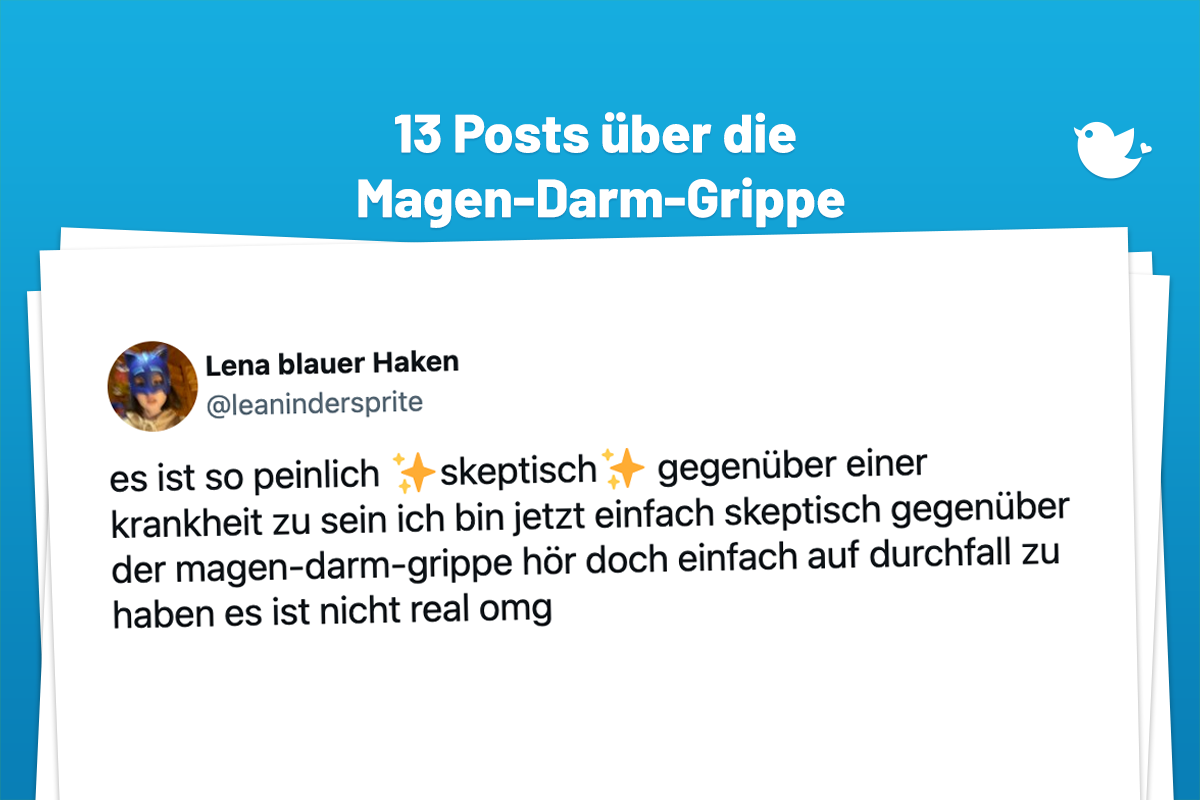 es ist so peinlich ✨skeptisch✨ gegenüber einer krankheit zu sein ich bin jetzt einfach skeptisch gegenüber der magen-darm-grippe hör doch einfach auf durchfall zu haben es ist nicht real omg